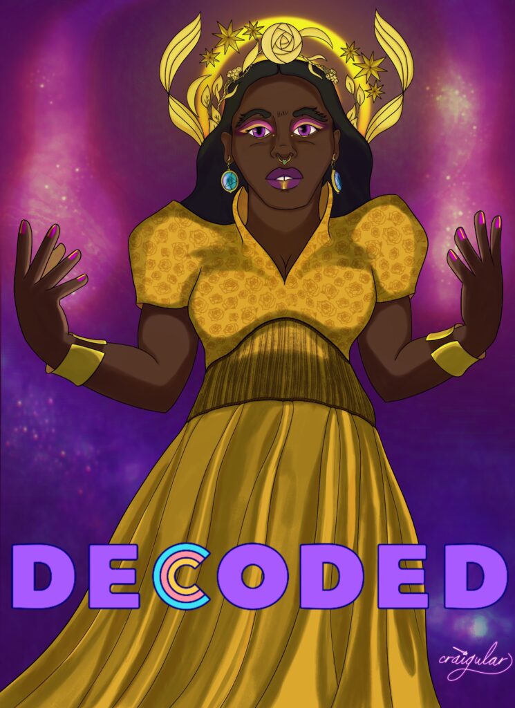 A Black femme is shown standing with power sparking off their hands. They are wearing a gold dress and headdress. The headdress is made of stars and roses and glows. They are wearing bold, almost shining makeup and mystical, swirling purple and pink surround them. The image evokes power and fluidity and freedom and is called "Transcendent Luminous Flux". Created by Craig Hale, this is the cover art for Decoded Pride Issue #3