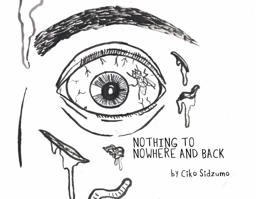 A black and white image shows a close up of an eye, the bridge of a nose, and an eyebrow. A fly lands on the eyeball and the maggot crawls across the cheek. This is the dead-ish man from the story. The text reads: "Nothing to Nowhere and Back" by Ciko Sidzumo, art by Sara Century